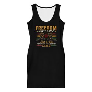 I.T.O.C. Juneteenth Freedom Ain't Free Women's Bodycon Dress (Black)