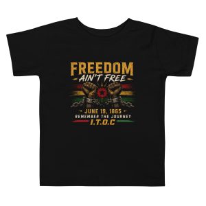 I.T.O.C. Juneteenth Freedom Ain't Free Toddler Tee